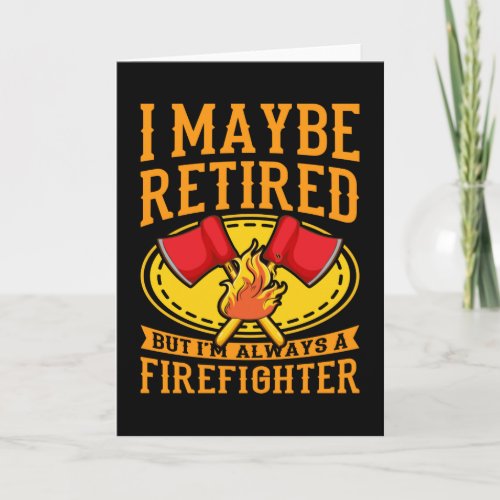 Always a Firefighter Retired Firefighter Card
