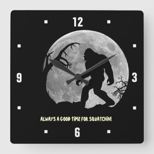 Always a good time for Squatchin Square Wall Clock