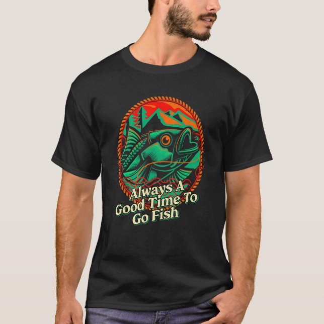 Always A Good Time To Go Fish Summer Fishing Tropi T-Shirt (Front)