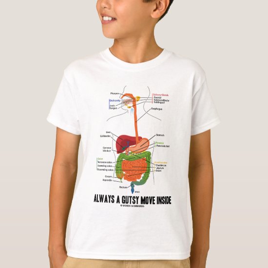 Always A Gutsy Move Inside (Digestive System) T-Shirt