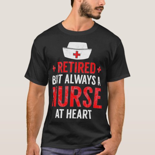 Always A Nurse At Heart Retirement Gift Idea T_Shirt