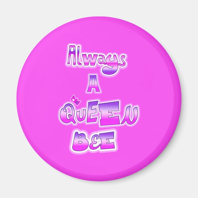 Always a queen bee hot pink magnet (Front)