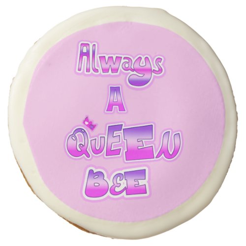 Always a queen bee light pink sugar cookie