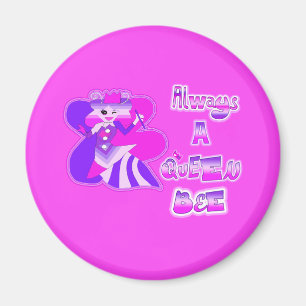 Always a queen bee magnet