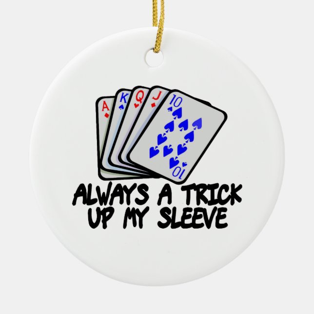 Always A Trick Up My Sleeve Ceramic Ornament (Front)
