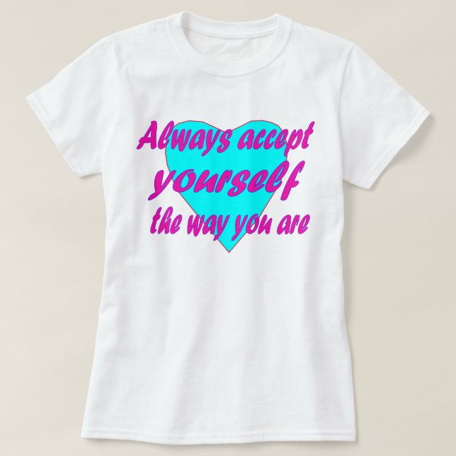 Always accept yourself the way you are plus size r T-Shirt (Design Front)