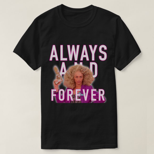 Always and Forever -  Alyssa Edwards   T-Shirt (Design Front)