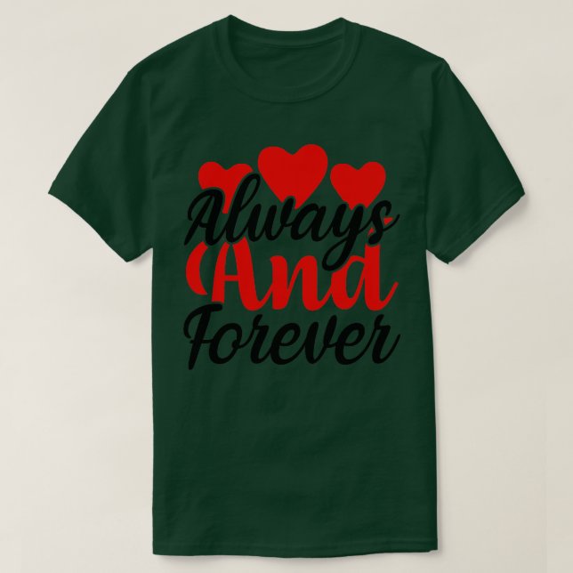 ALWAYS AND FOREVER T-Shirt (Design Front)