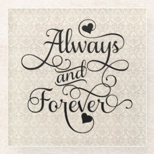 Always and Forever, Wedding or Valentine's Day Glass Coaster