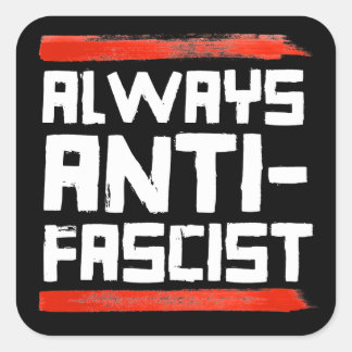 ALWAYS ANTI-FASCIST SQUARE STICKER