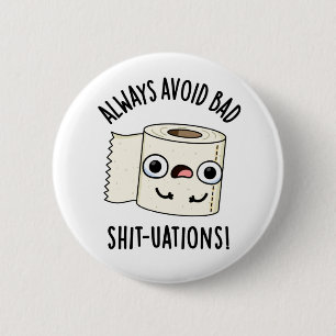 Always Avoid Bad Shit-tuations Funny Toilet Paper Button