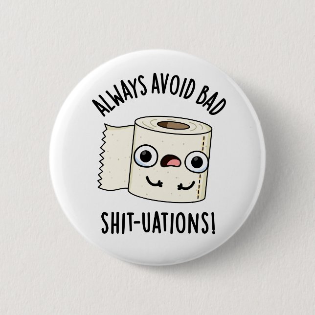 Always Avoid Bad Shit-tuations Funny Toilet Paper  Button (Front)