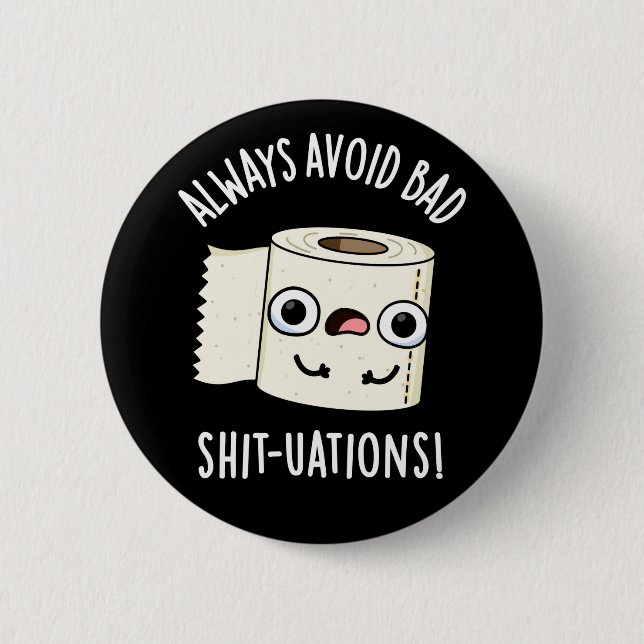 Always Avoid Bad Shit-tuations Funny Toilet Paper  Button (Front)