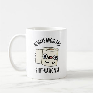 Always Avoid Bad Shit-tuations Funny Toilet Paper Coffee Mug