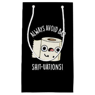 Always Avoid Bad Shit-tuations Funny Toilet Paper Small Gift Bag