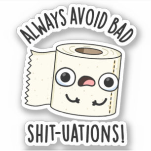 Always Avoid Bad Shit-tuations Funny Toilet Paper  Sticker