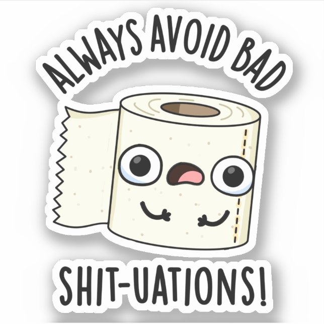 Always Avoid Bad Shit-tuations Funny Toilet Paper  Sticker (Front)