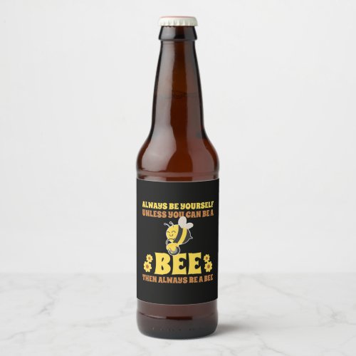 Always Be A Bee Beer Bottle Label