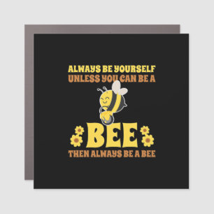 Always Be A Bee Car Magnet