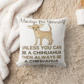 Always Be a Chihuahua Throw Pillow (Blanket)