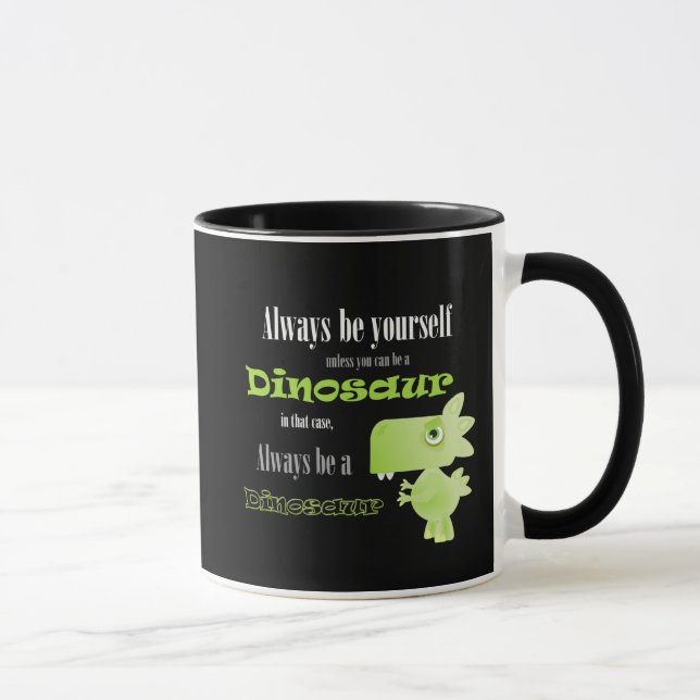 Always Be A Dinosaur Mug (Right)