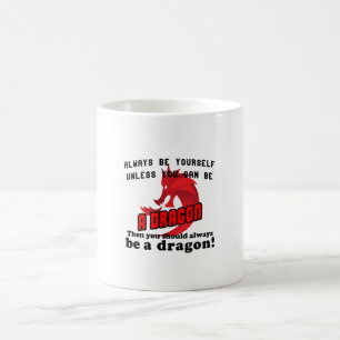 Always be a Dragon Coffee Mug