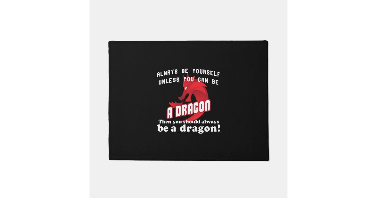 Always be a Dragon Doormat Zazzle