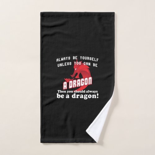 Always be a Dragon Hand Towel