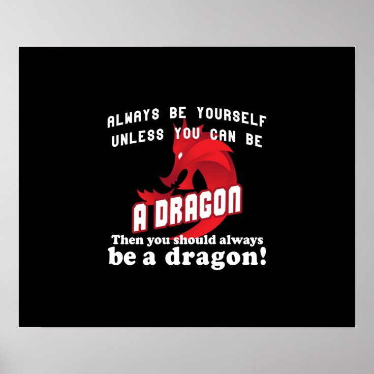 Always be a Dragon Poster Zazzle