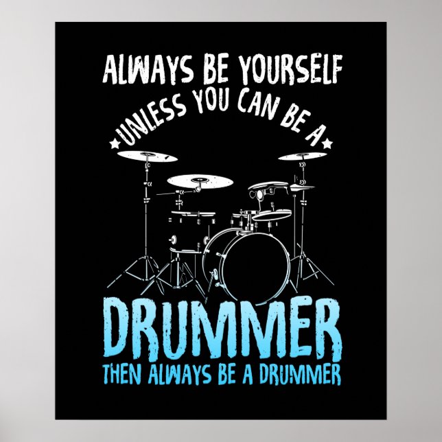 Always Be a Drummer Funny Drum Quotes Poster (Front)