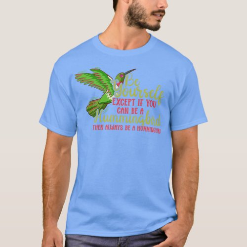 Always Be A Hummingbird FlowersBirds Lover  T_Shirt