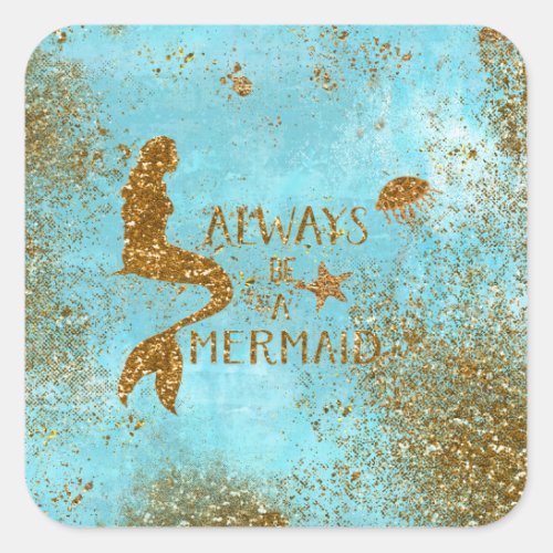 Always be a mermaid_ gold glitter mermaid vision square sticker