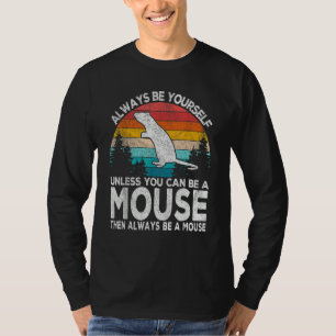 Always Be A Mouse   Mouse Quote Retro T-Shirt