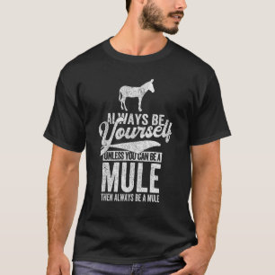Always Be A Mule Mule Quote Retro T-Shirt