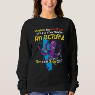 always be a octopus oceanic creature saying 1 sweatshirt