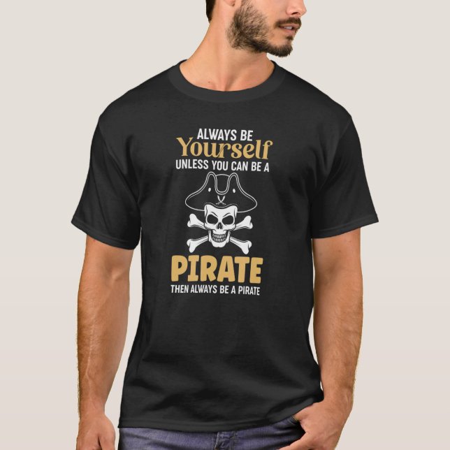 Always Be A Pirate Crossbones Pirates T-Shirt (Front)