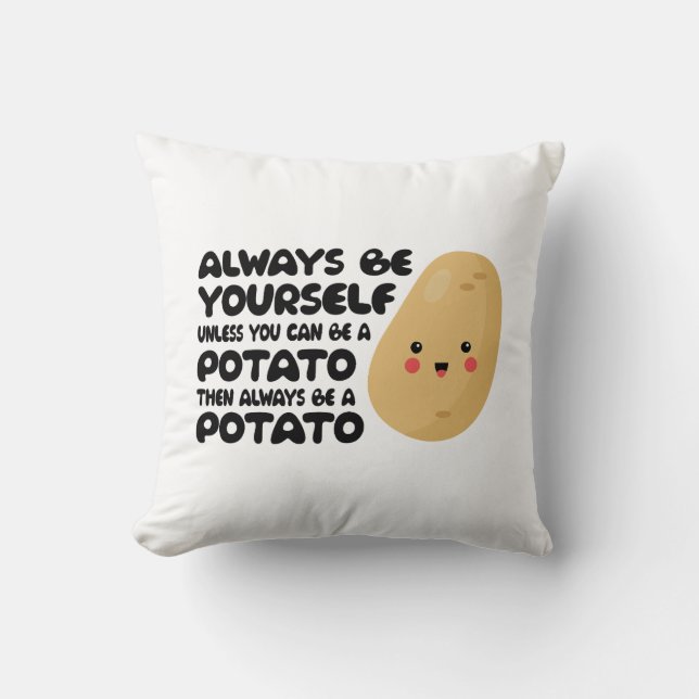 Always be a Potato, Potatoes Plant Farmer Gift Gag Throw Pillow (Front)