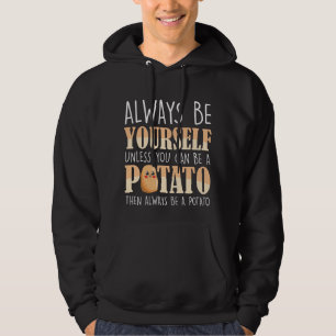 Always be a Potato - Potatoes Plant Farmer Hoodie