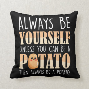 Always be a Potato - Potatoes Plant Farmer Throw Pillow
