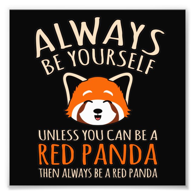 Always Be A Red Panda Cute Pet Animal Pandas Lover Photo Print (Front)