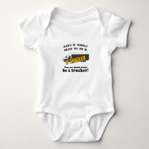 Always be a Trucker Baby Bodysuit