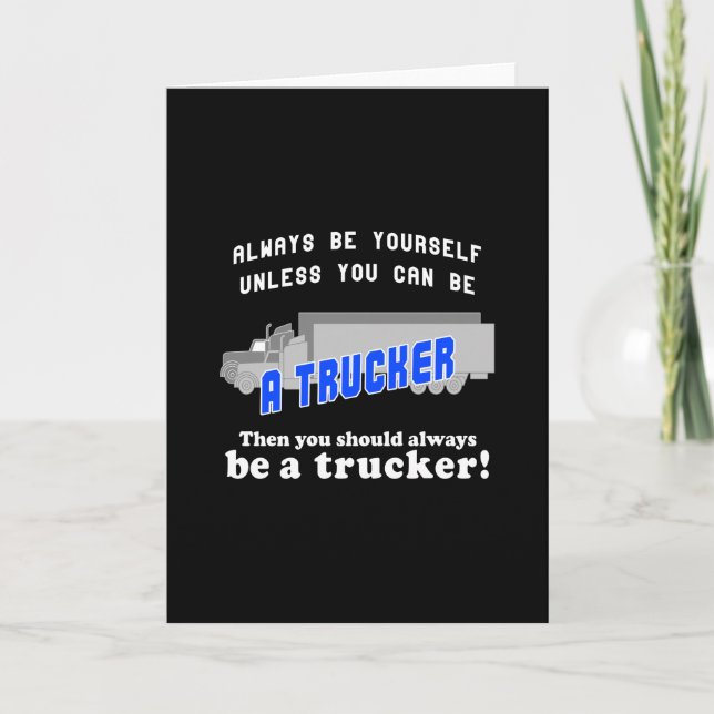 Always be a Trucker Card (Front)