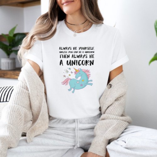 Always Be A Unicorn T_Shirt