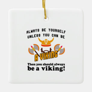 Always be a Viking Ceramic Ornament