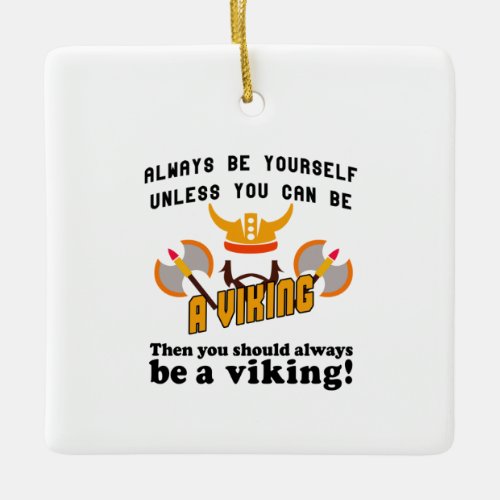 Always be a Viking Ceramic Ornament