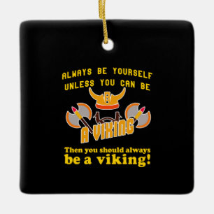 Always be a Viking Ceramic Ornament