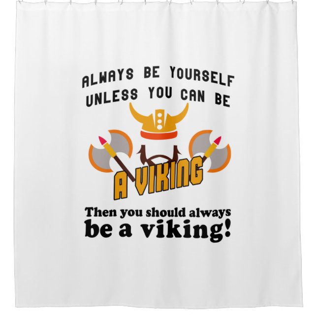 Always be a Viking Shower Curtain (Front)