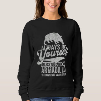 Always Be An Armadillo Armadillo Quote Retro Sweatshirt