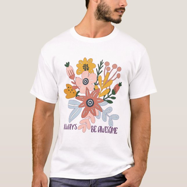 Always Be Awesome - Groovy Vintage Flowers T-Shirt (Front)