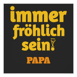 always be cheerful papa poster